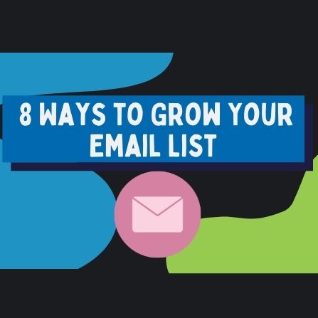 8 Ways to Grow Your Email List
